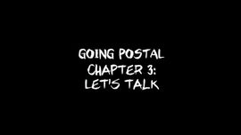 Webisode:Going Postal, Part 3
