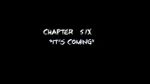 Chapter 6: It's Coming